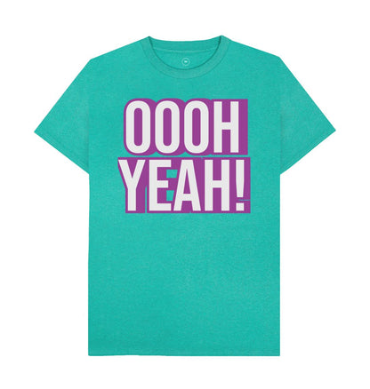 Seagrass Green Unisex OOOH YEAH! T-Shirt