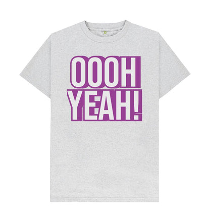 Grey Unisex OOOH YEAH! T-Shirt
