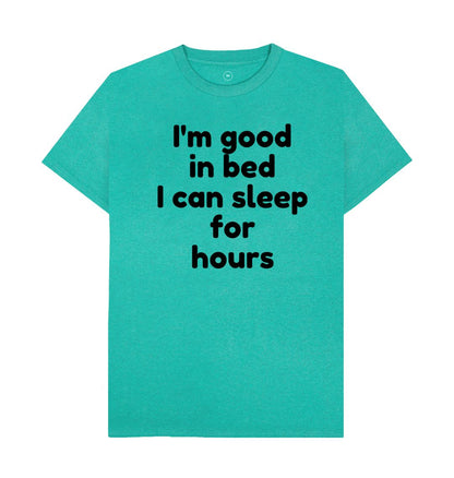 Seagrass Green Men's I'm Good In Bed Print T-Shirts